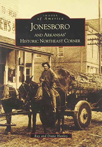 Stock image for Jonesboro and Arkansas's Historic Northeast Corner for sale by ThriftBooks-Dallas