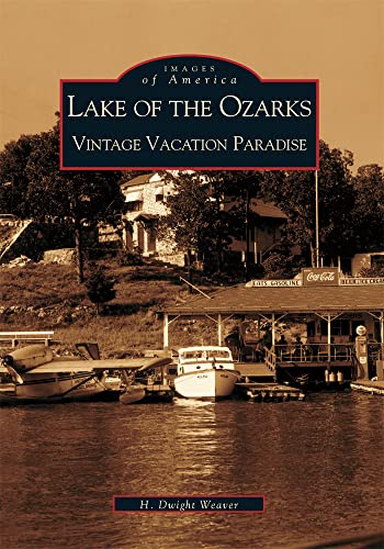 Stock image for Lake of the Ozarks: Vintage Vacation Paradise (MO) (Images of America) for sale by HPB-Emerald