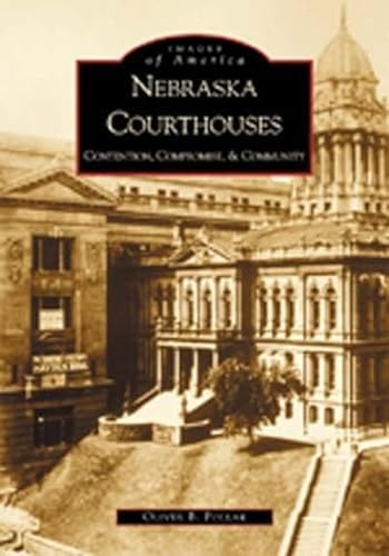 Stock image for Nebraska Courthouses: Contention, Compromise, & Community (NE) (Images of America) for sale by SecondSale
