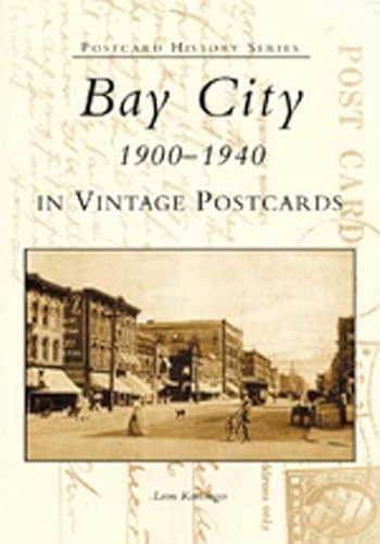 Stock image for Bay City: 1900-1940 In Vintage Postcards (MI) (Postcard History Series) for sale by John M. Gram