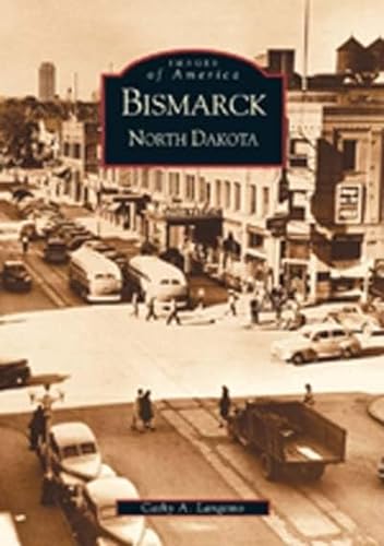 Bismarck North Dakota (ND) (Images of America)