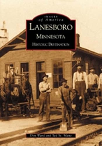 Imagen de archivo de Lanesboro, Minnesota: Historic Destination (MN) (Images of America) a la venta por SecondSale