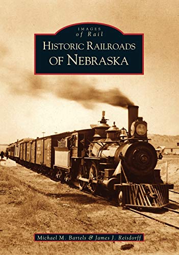 Imagen de archivo de Historic Railroads of Nebraska a la venta por ThriftBooks-Dallas