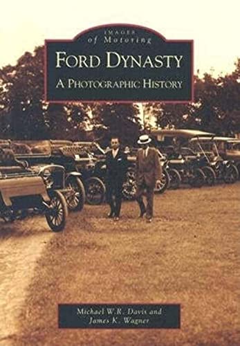 Stock image for Ford Dynasty: A Photographic History (MI) (Images of Motoring) for sale by John M. Gram