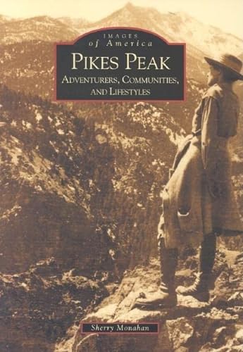 Beispielbild fr Pikes Peak: Adventurers, Communities and Lifestyles zum Verkauf von ThriftBooks-Dallas