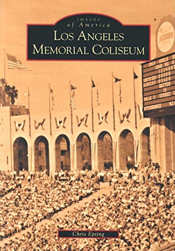 Stock image for Los Angeles Memorial Coliseum (CA) (Images of America) for sale by Goodwill