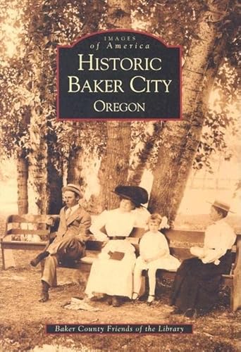 Stock image for Historic Baker City (OR) (Images of America) for sale by SecondSale