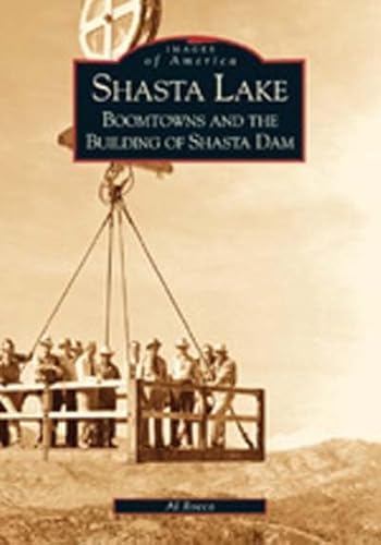 Stock image for Shasta Lake: Boomtowns and the Building of Shasta Dam for sale by Revaluation Books