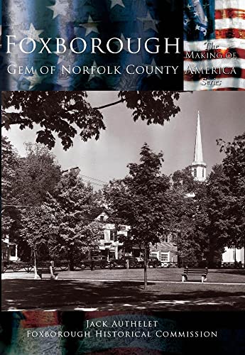 Stock image for Foxborough: Gem of Norfolk County (MA) (Making of America) for sale by GF Books, Inc.