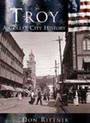 Beispielbild fr Troy: A Collar City History (NY) (Making of America Series) zum Verkauf von SecondSale