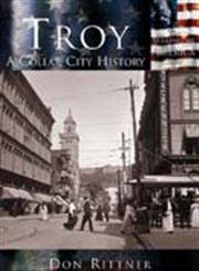 9780738523682: Troy: A Collar City History (NY) (Making of America Series)