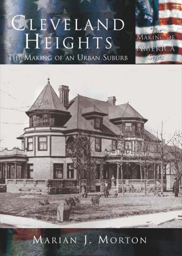 Beispielbild fr Cleveland Heights: The Making Of An Urban Suburb (OH) (Making of America) zum Verkauf von BooksRun
