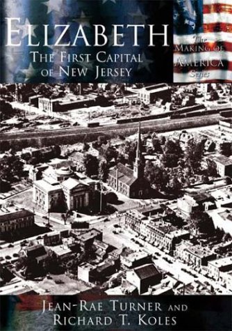 Imagen de archivo de Elizabeth:: The First Capital City of New Jersey a la venta por ThriftBooks-Atlanta