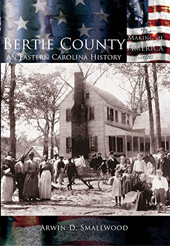 Stock image for Bertie County: An Eastern Carolina History (NC) (Making of America) for sale by BooksRun