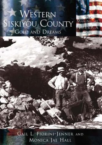 Imagen de archivo de Western Siskiyou County: Gold and Dreams (CA) (Making of America) a la venta por Zoom Books Company