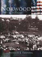 Norwood: A History (MA) (Making of America) (9780738524047) by Patricia J. Fanning