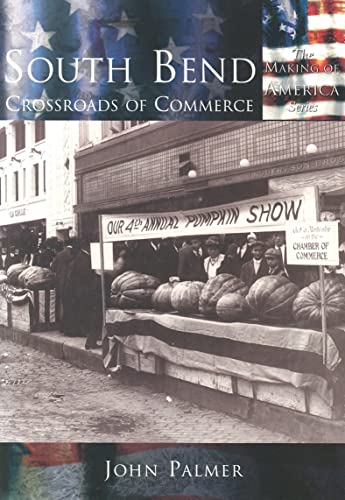 Beispielbild fr South Bend: Crossroads of Commerce (Making of America) zum Verkauf von WorldofBooks