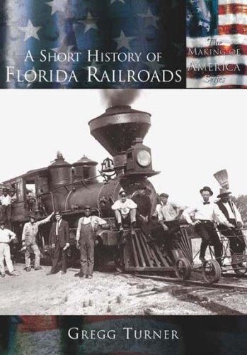 9780738524214: A Short History of Florida Railroads