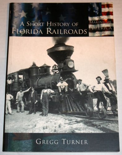 9780738524214: A Short History of Florida Railroads (FL) (Making of America)