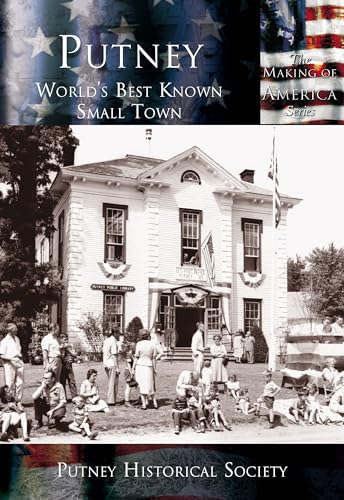 Stock image for PUTNEY; World's Best Known Small Town ; The Making of America Series for sale by Falls Bookstore