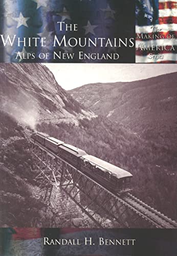 The White Mountains: Alps of New England (Making of America)