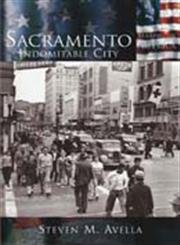 Imagen de archivo de Sacramento: Indomitable City (CA) (Making of America) a la venta por St Vincent de Paul of Lane County