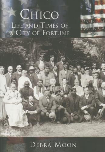 Beispielbild fr Chico: Life and Times of a City of Fortune (CA) (Making of America) zum Verkauf von BooksRun
