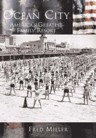 Imagen de archivo de Ocean City: America's Greatest Family Resort (The Making of America Series) a la venta por SecondSale
