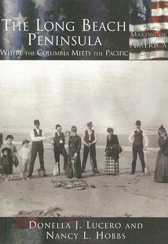 9780738524573: Long Beach Peninsula: Where the Columbia Meets the Pacific (WA) (Making of America)