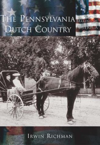 Imagen de archivo de The Pennsylvania Dutch Country (PA) (Making of America) a la venta por Goodwill of Colorado