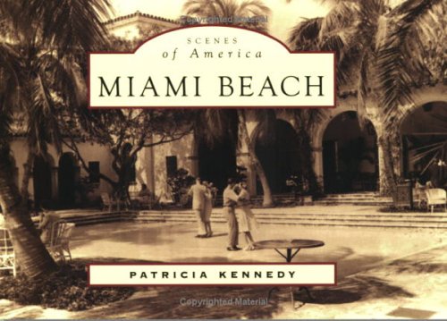 Miami Beach (FL) (Scenes of America) (9780738524818) by Kennedy, Patricia