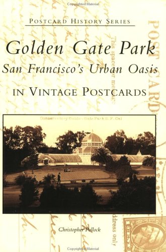 Stock image for Golden Gate Park: San Francisco's Urban Oasis in Vintage Postcards (CA) (Postcard History Series) for sale by BooksRun