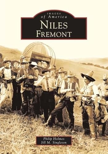 Niles, Fremont (CA) (Images of America) (9780738529127) by Holmes, Philip; Singleton, Jill M.