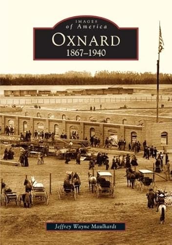 Stock image for Oxnard: 1867-1940 (Images of America) for sale by Goodwill Industries of VSB