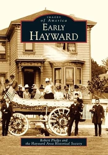 Stock image for Early Hayward (CA) (Images of America) for sale by Your Online Bookstore