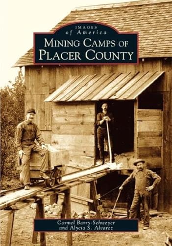 Stock image for Mining Camps of Placer County (CA) (Images of America) for sale by Cronus Books