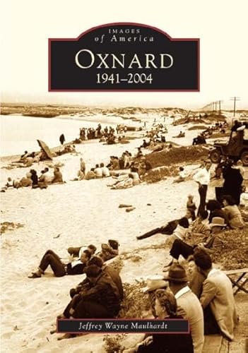 Beispielbild fr Oxnard: 1941-2004 (CA) (Images of America) zum Verkauf von Books From California