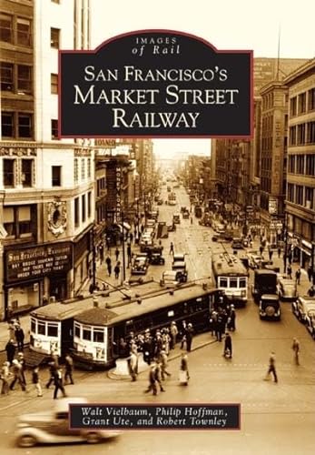 9780738529677: San Francisco's Market Street Railway (CA) (Images of Rail)