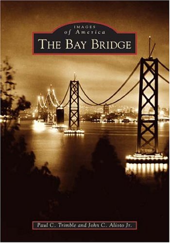 Imagen de archivo de The Bay Bridge (Images of America) a la venta por Books From California