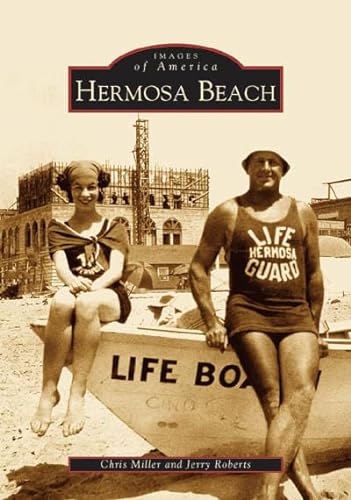 Hermosa Beach (CA) (Images of America) (9780738529745) by Miller, Chris; Roberts, Jerry