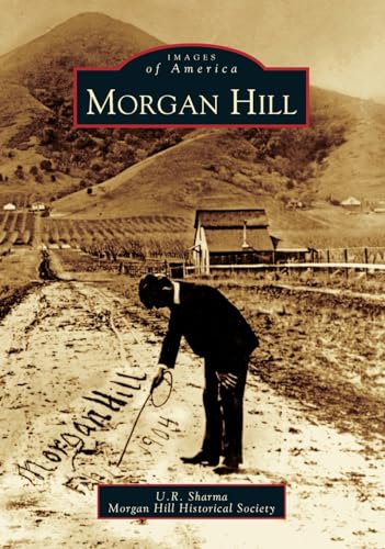 Stock image for Morgan Hill (CA) (Images of America) for sale by Decluttr