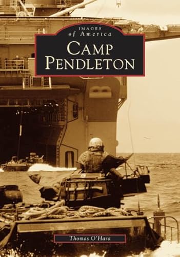 Stock image for Camp Pendleton (Images of America) for sale by John M. Gram