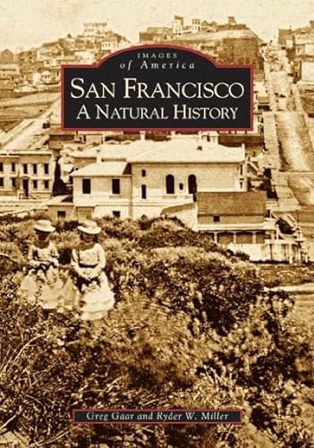 Stock image for San Francisco: A Natural History (Images of America) for sale by SecondSale