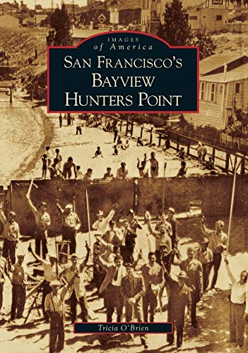 San Francisco's Bayview Hunters Point (Images of America) (9780738530079) by O'Brien, Tricia