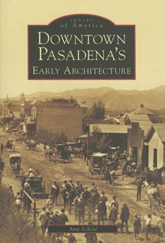 Stock image for Downtown Pasadena's Early Architecture (CA) (Images of America) for sale by Books From California
