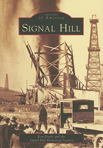 Signal Hill (CA) (Images of America) (9780738530734) by Davis, Ken; The Signal Hill Historical Society