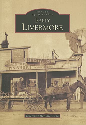 Early Livermore (CA) (Images of America) (9780738530994) by Livermore Heritage Guild