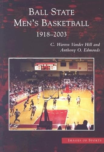 Imagen de archivo de Ball State Men's Basketball: 1918-2003 (IN) (Images of Sports) a la venta por HPB-Ruby