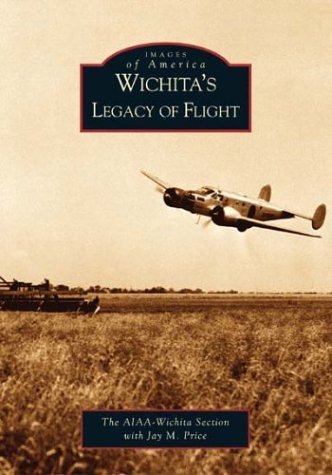 

Wichita's Legacy of Flight (KS) (Images of America) [Soft Cover ]
