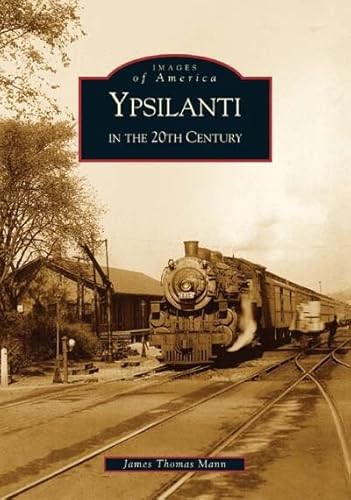 Stock image for Ypsilanti in the 20th Century for sale by Better World Books